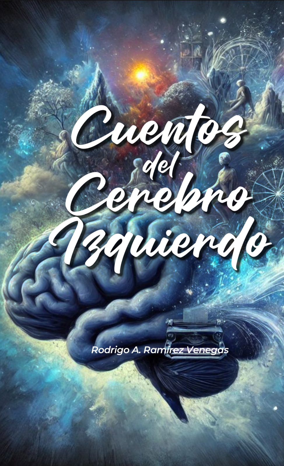 Cuentos del Cerebro Izquierdo – Rodrigo A. Ramírez Venegas